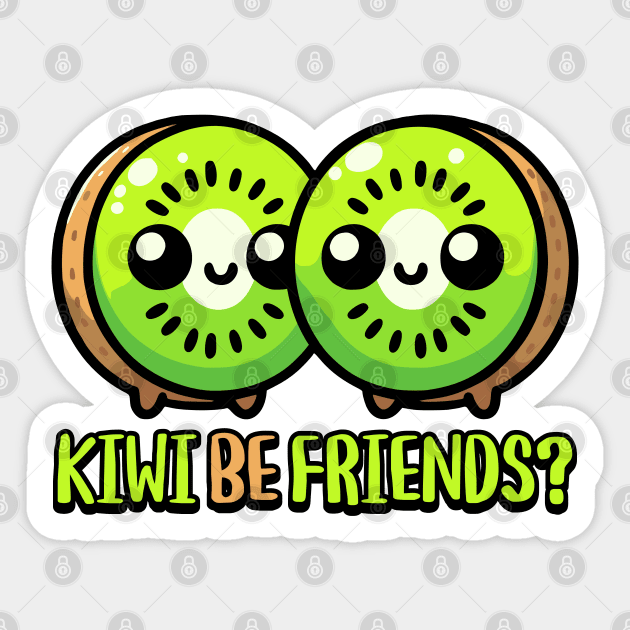 Kiwi Be Friends! Cute Kiwi Fruit Pun Sticker by Cute And Punny